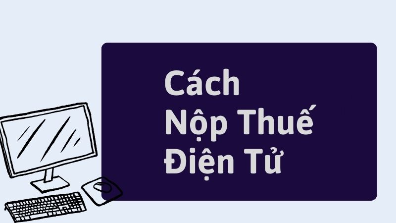 cách nộp thuế điện tử