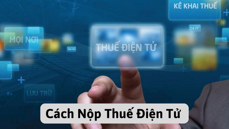 Cách Nộp Thuế Điện Tử