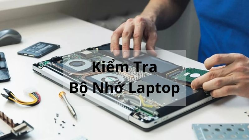 Kiểm Tra Bộ Nhớ Laptop