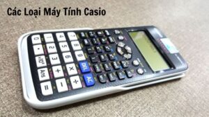 Các Loại Máy Tính Casio