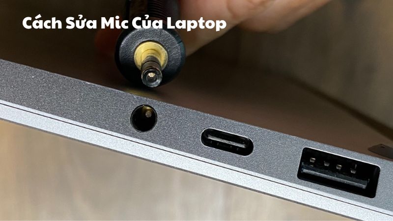 Cách Sửa Mic Của Laptop