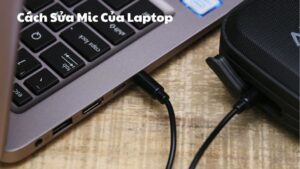 Cách Sửa Mic Của Laptop