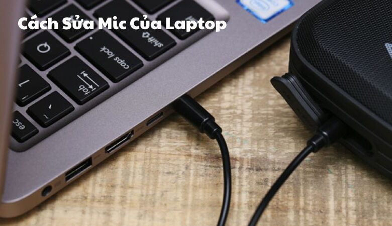 Cách Sửa Mic Của Laptop