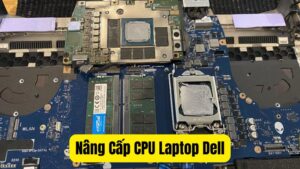 Nâng Cấp CPU Laptop Dell