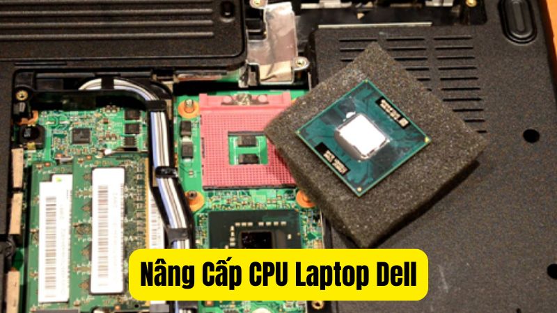 Nâng Cấp CPU Laptop Dell